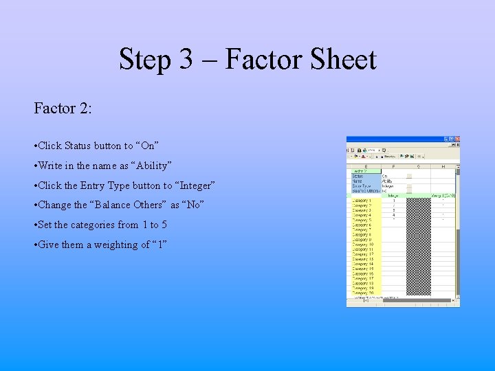 Step 3 – Factor Sheet Factor 2: • Click Status button to “On” •