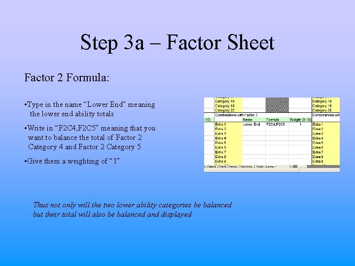 Step 3 a – Factor Sheet Factor 2 Formula: • Type in the name