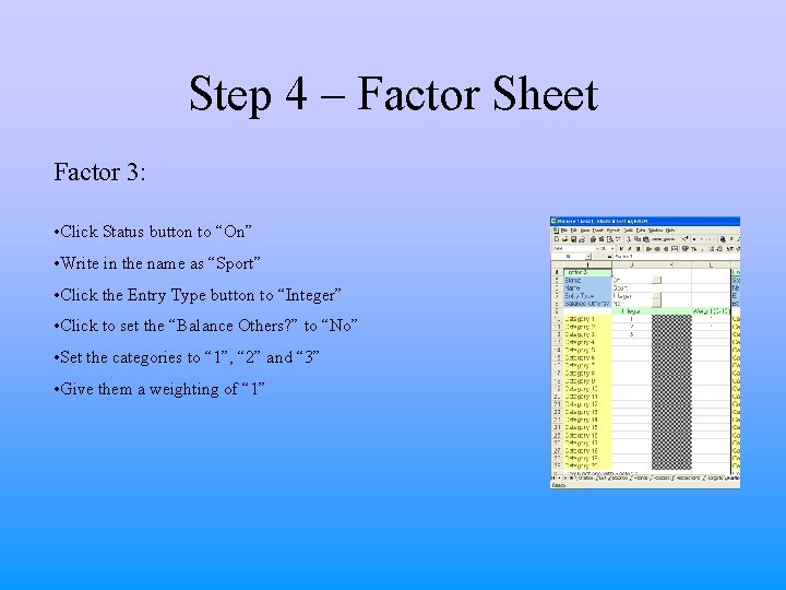 Step 4 – Factor Sheet Factor 3: • Click Status button to “On” •