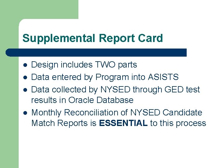 Supplemental Report Card l l Design includes TWO parts Data entered by Program into