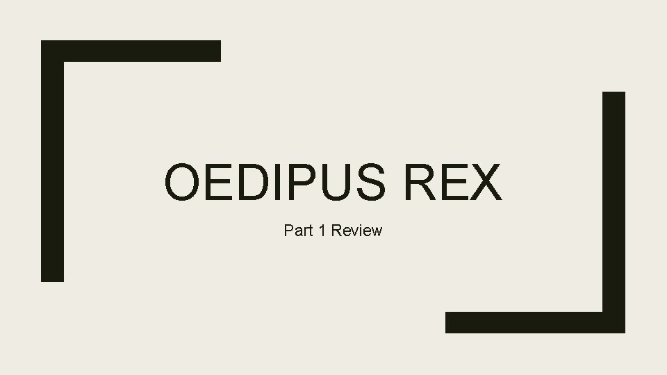 OEDIPUS REX Part 1 Review 