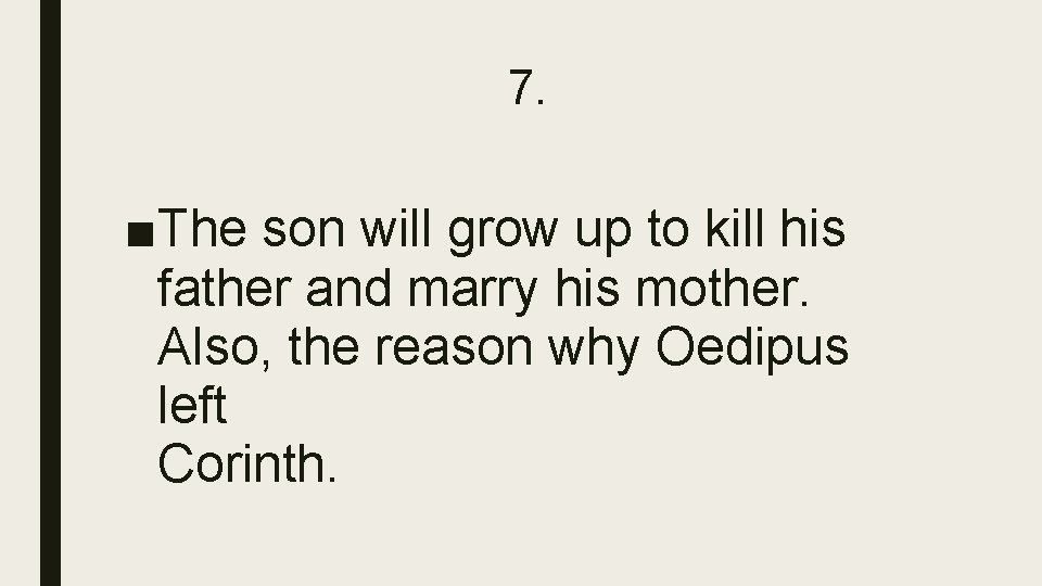 7. ■The son will grow up to kill his father and marry his mother.