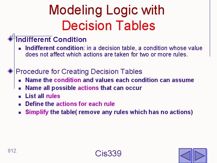 Modeling Logic with Decision Tables Indifferent Condition n Indifferent condition: in a decision table,