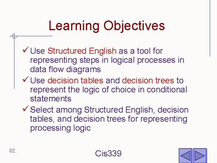 Learning Objectives ü Use Structured English as a tool for representing steps in logical