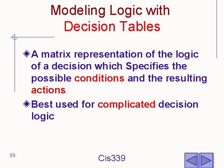 Modeling Logic with Decision Tables A matrix representation of the logic of a decision