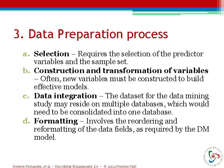 3. Data Preparation process a. Selection – Requires the selection of the predictor variables 3. Data Preparation process a. Selection – Requires the selection of the predictor variables