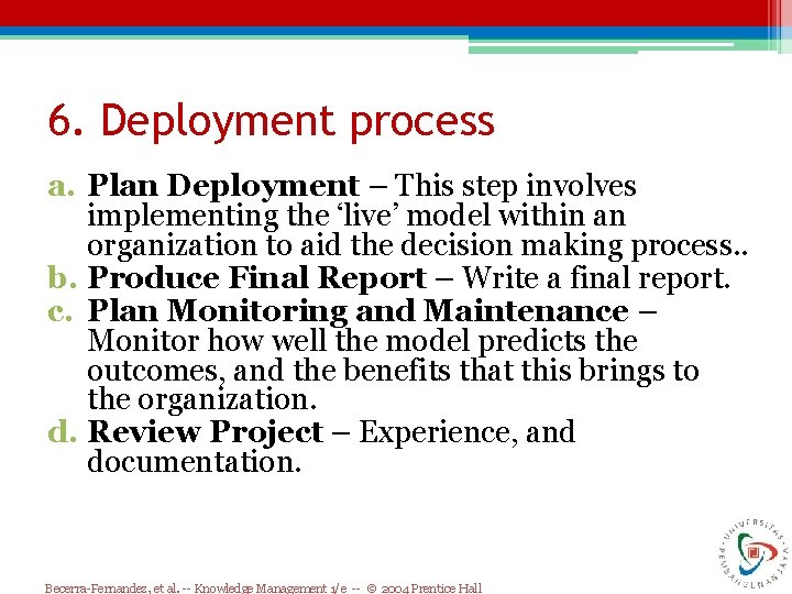 6. Deployment process a. Plan Deployment – This step involves implementing the ‘live’ model 6. Deployment process a. Plan Deployment – This step involves implementing the ‘live’ model