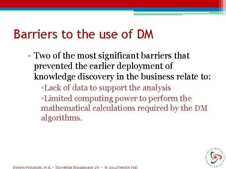 Barriers to the use of DM • Two of the most significant barriers that Barriers to the use of DM • Two of the most significant barriers that