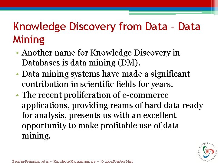 Knowledge Discovery from Data – Data Mining • Another name for Knowledge Discovery in Knowledge Discovery from Data – Data Mining • Another name for Knowledge Discovery in