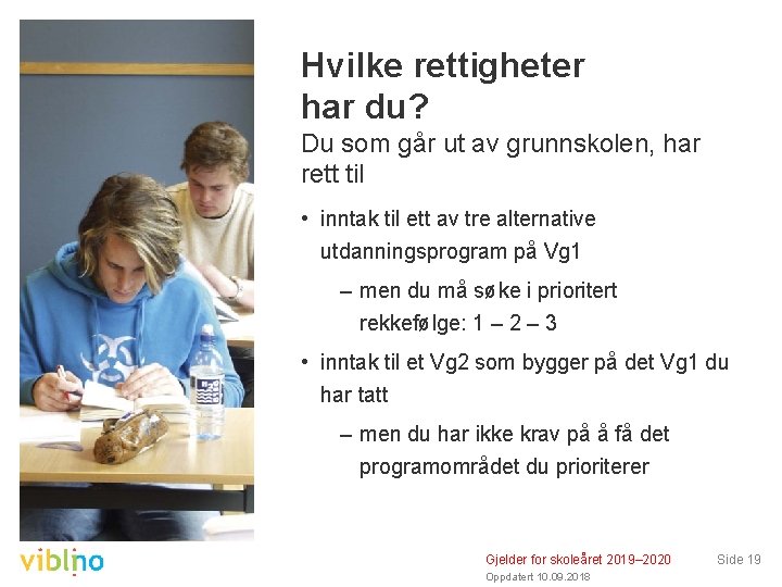 Hvilke rettigheter har du? Du som går ut av grunnskolen, har rett til •