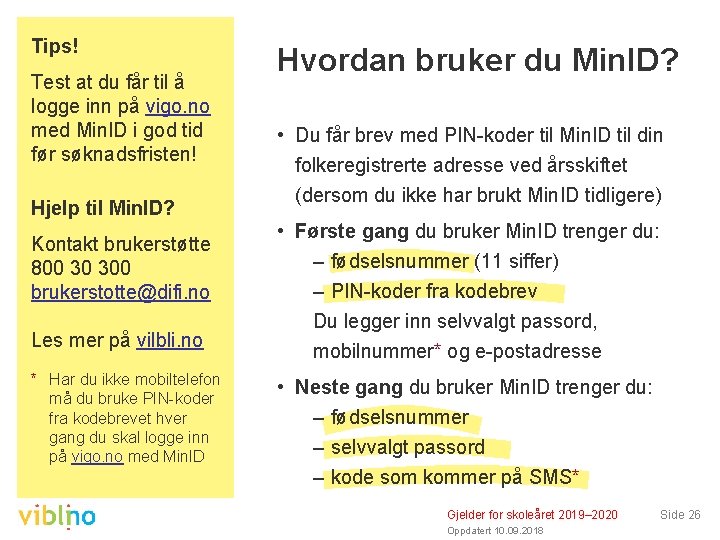 Tips! Test at du får til å logge inn på vigo. no med Min.