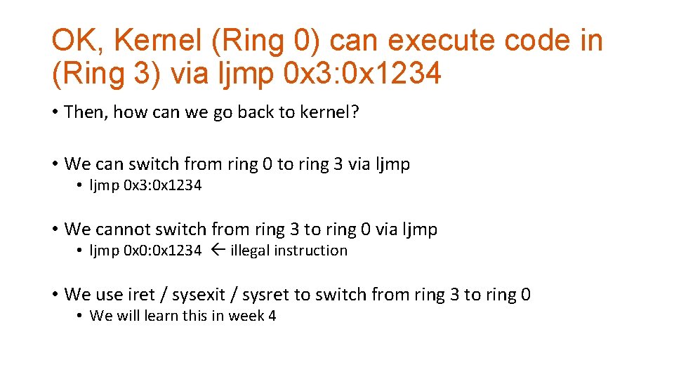 OK, Kernel (Ring 0) can execute code in (Ring 3) via ljmp 0 x