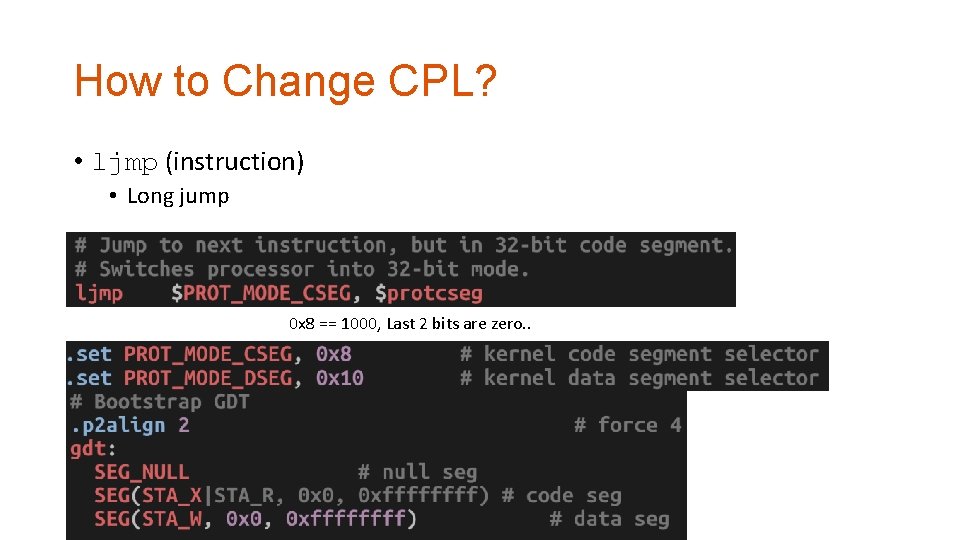 How to Change CPL? • ljmp (instruction) • Long jump 0 x 8 ==