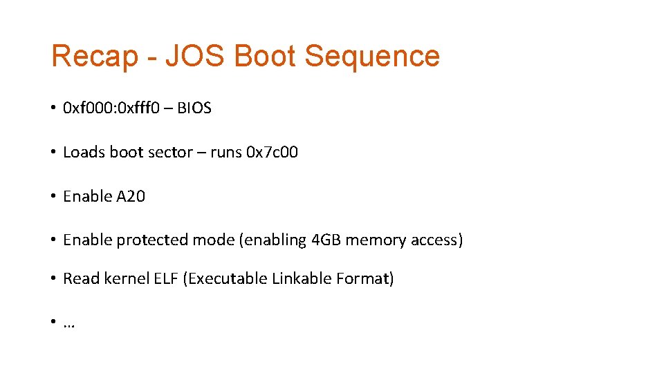 Recap - JOS Boot Sequence • 0 xf 000: 0 xfff 0 – BIOS