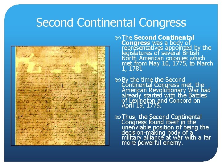 Second Continental Congress The Second Continental Congress was a body of representatives appointed by