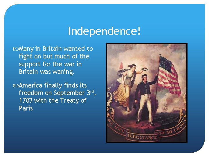 Independence! Many in Britain wanted to fight on but much of the support for