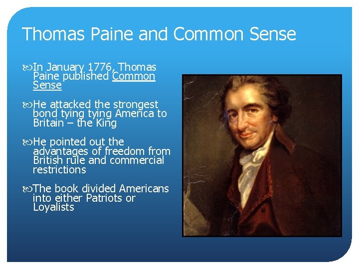 Thomas Paine and Common Sense In January 1776, Thomas Paine published Common Sense He