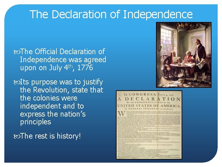 The Declaration of Independence The Official Declaration of Independence was agreed upon on July