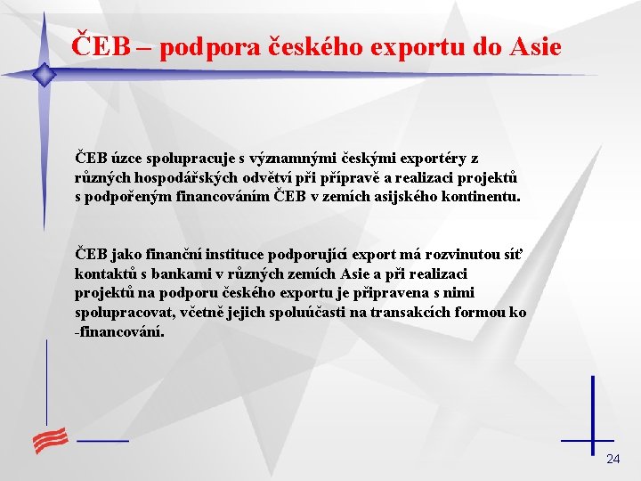 ČEB – podpora českého exportu do Asie ČEB úzce spolupracuje s významnými českými exportéry