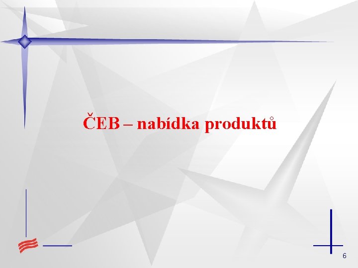 ČEB – nabídka produktů 6 