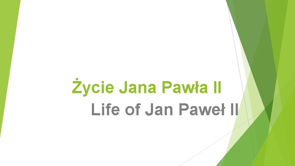 Życie Jana Pawła II Life of Jan Paweł II 