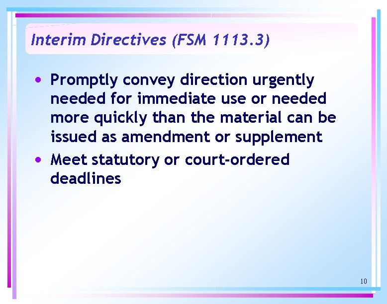 Interim Directives (FSM 1113. 3) • Promptly convey direction urgently • needed for immediate