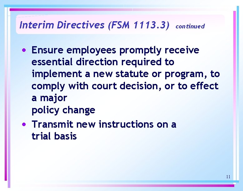 Interim Directives (FSM 1113. 3) continued • Ensure employees promptly receive • essential direction