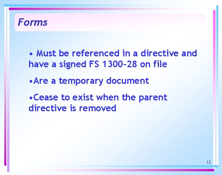 Forms • Must be referenced in a directive and have a signed FS 1300