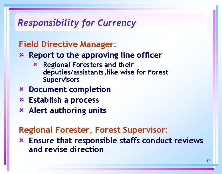 Responsibility for Currency Field Directive Manager: û Report to the approving line officer û