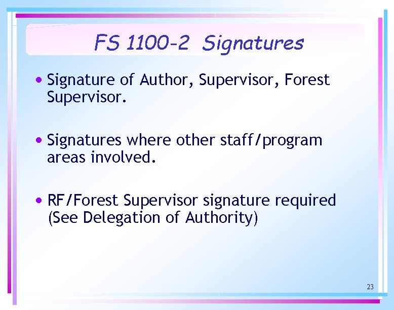 FS 1100 -2 Signatures • Signature of Author, Supervisor, Forest Supervisor. • Signatures where