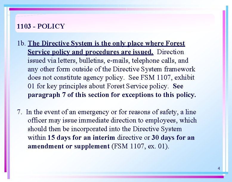 1103 - POLICY 1 b. The Directive System is the only place where Forest