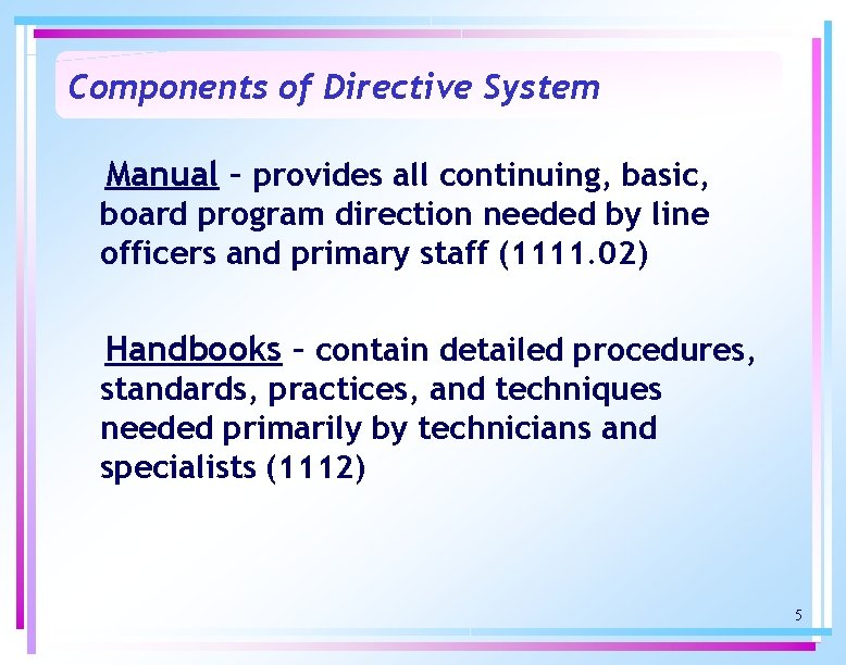 Components of Directive System Manual – provides all continuing, basic, board program direction needed