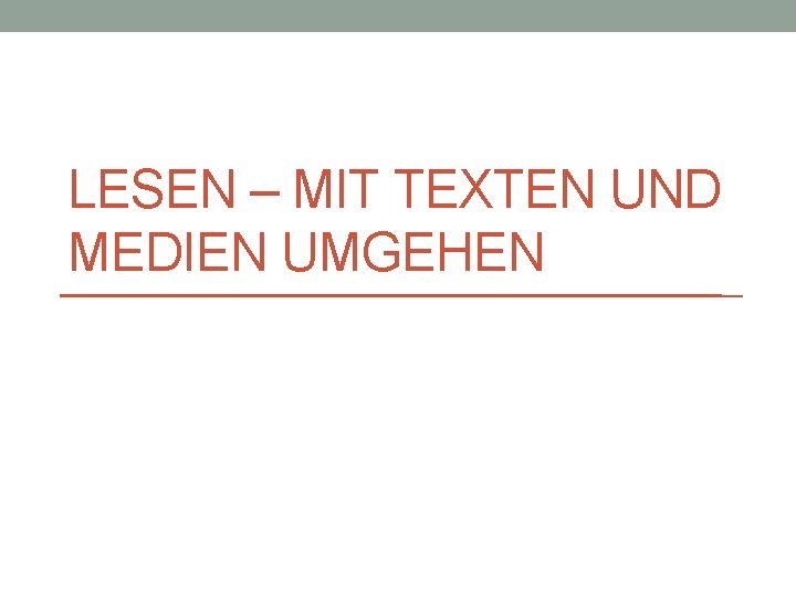 LESEN – MIT TEXTEN UND MEDIEN UMGEHEN 