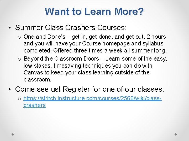 Want to Learn More? • Summer Class Crashers Courses: o One and Done’s –