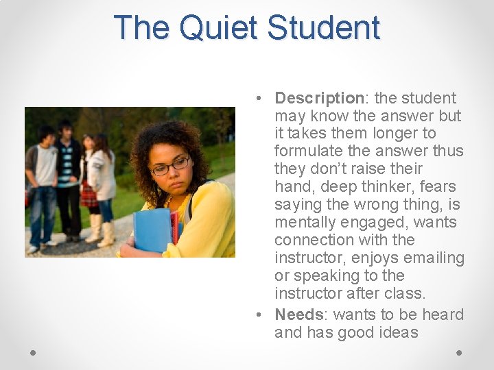 The Quiet Student • Description: the student may know the answer but it takes