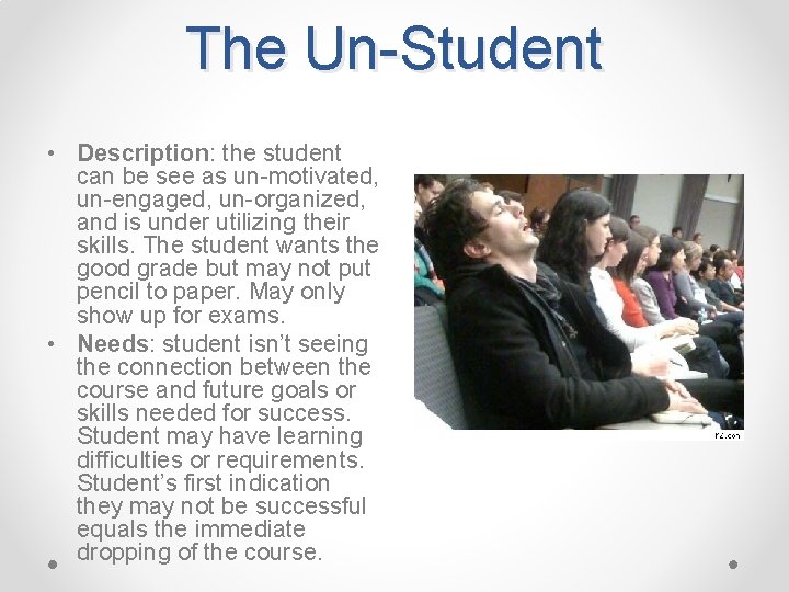 The Un-Student • Description: the student can be see as un-motivated, un-engaged, un-organized, and