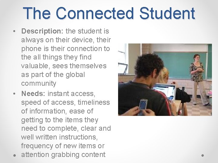 The Connected Student • Description: the student is always on their device, their phone