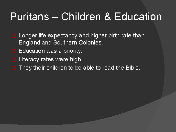 Puritans – Children & Education Longer life expectancy and higher birth rate than England