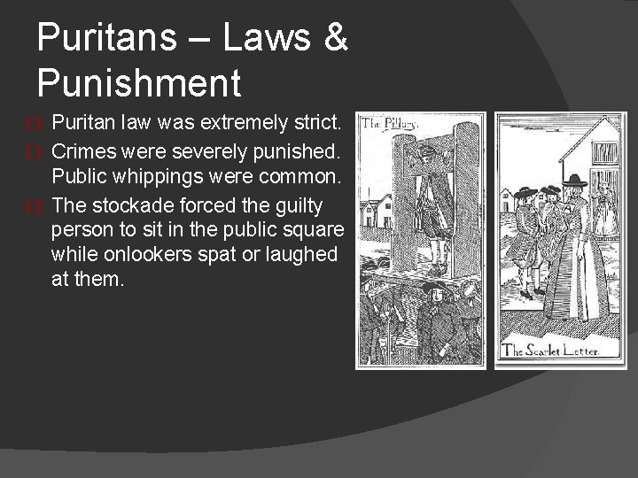 Puritans – Laws & Punishment Puritan law was extremely strict. � Crimes were severely