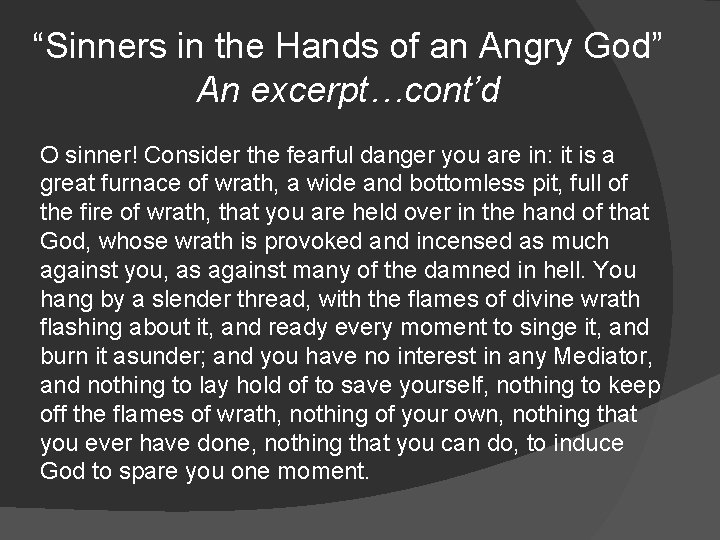 “Sinners in the Hands of an Angry God” An excerpt…cont’d O sinner! Consider the