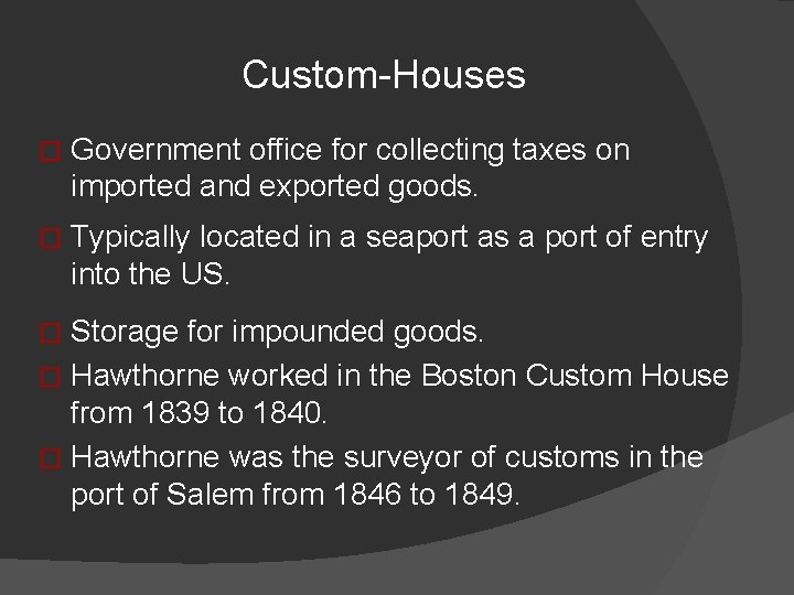 Custom-Houses � Government office for collecting taxes on imported and exported goods. � Typically