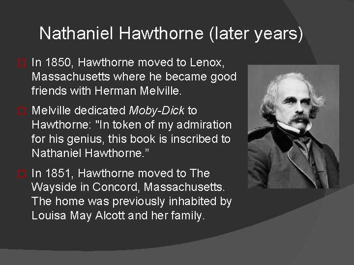 Nathaniel Hawthorne (later years) � In 1850, Hawthorne moved to Lenox, Massachusetts where he