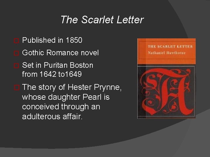 The Scarlet Letter � Published in 1850 � Gothic Romance novel � Set in