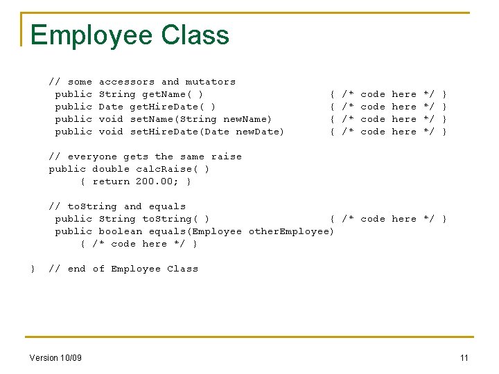 Employee Class // some public accessors and mutators String get. Name( ) Date get.