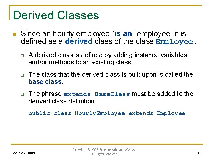 Derived Classes n Since an hourly employee “is an” employee, it is defined as