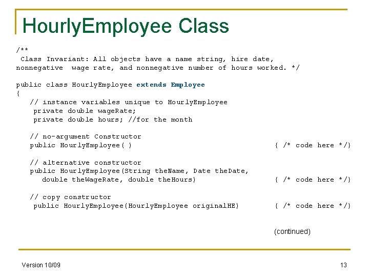 Hourly. Employee Class /** Class Invariant: All objects have a name string, hire date,