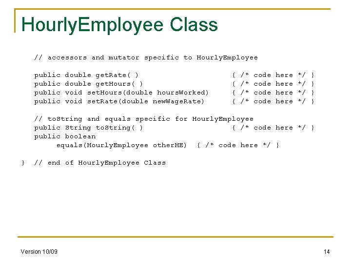 Hourly. Employee Class // accessors and mutator specific to Hourly. Employee public double get.
