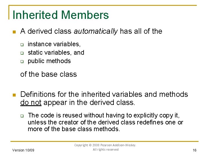 Inherited Members n A derived class automatically has all of the q q q