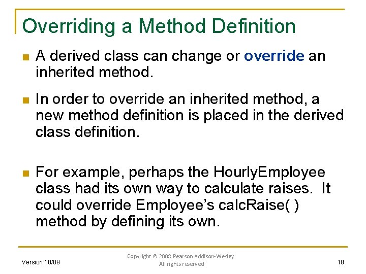 Overriding a Method Definition n A derived class can change or override an inherited