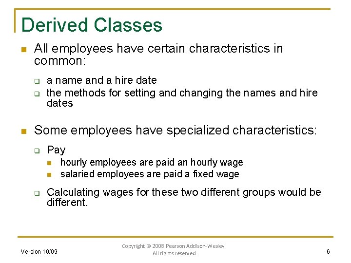 Derived Classes n All employees have certain characteristics in common: q q n a